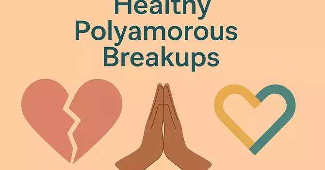 Healthy Polyamorous Breakups